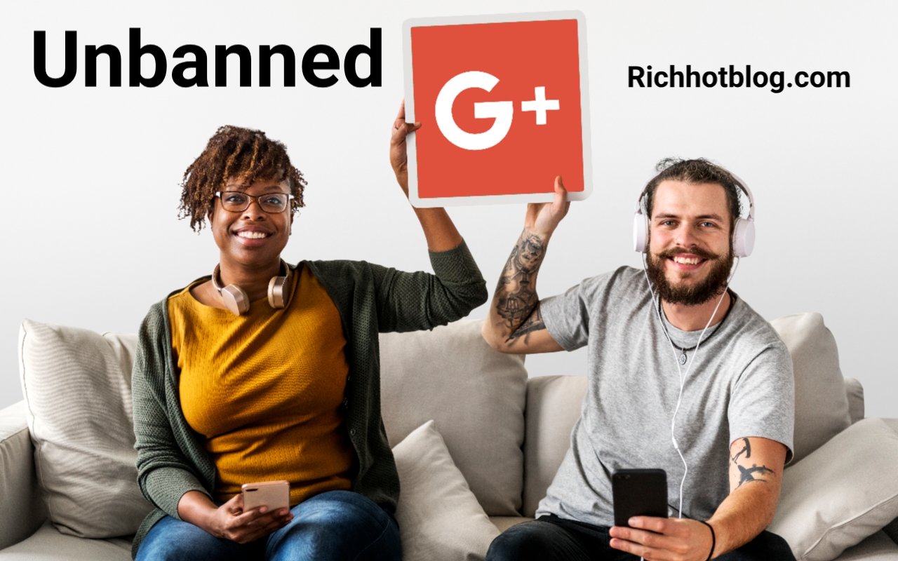 Unbanned G+